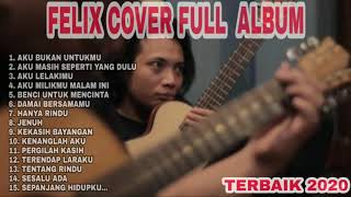 Download Lagu FELIX COVER FULL ALBUM (PILIHAN TERBAIK COVER FELIX IRWAN) #FELIX_Official MP3