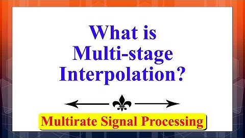 What is Multi-stage Interpolation?| Multirate Signal Processing | Advanced Digital Signal Processing