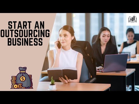 How to Start an Outsourcing Business | Starting an Outsourcing Company