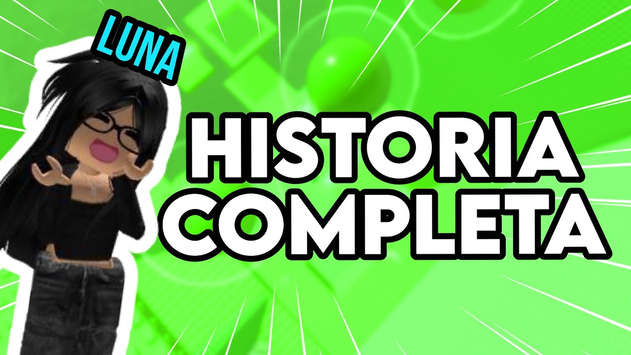 ¡HISTORIA COMPLETA ROBLOX! LUNA | TIZZY 💚