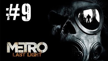 Metro Last Light Gameplay Walkthrough - Part 9 Korbut [PC] (HD)