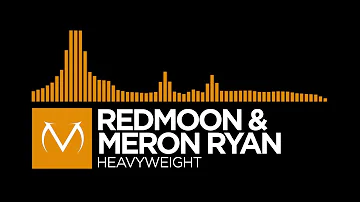 [Progressive House] - RedMoon & Meron Ryan - Heavyweight [Free Download]
