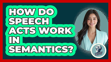 How Do Speech Acts Work In Semantics? - Philosophy Beyond