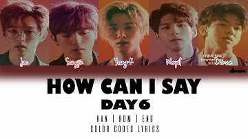 DAY6(데이식스) - How Can I Say "어떻게 말해" (Color Coded Han|Rom|Eng Lyrics)