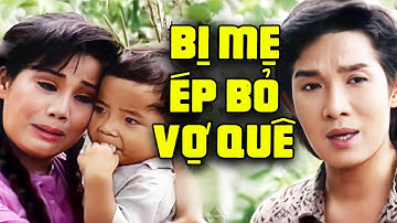 Vũ Linh Bị Mẹ Ép Bỏ Vợ Quê | Tuồng Cải Lương Vũ Linh Tài Linh Hay Nhất