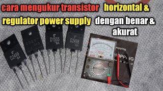 cara mengukur transistor horizontal dan regulator power supply dengan benar dan akurat