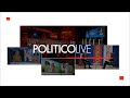 Welcome to politico live