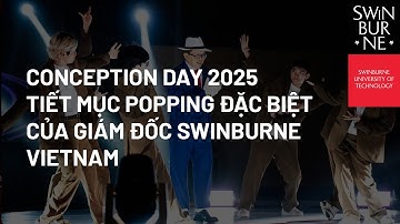 CONCEPTION DAY 2025 | TIẾT MỤC POPPING ĐẶC BIỆT CỦA GIÁM ĐỐC SWINBURNE VIETNAM