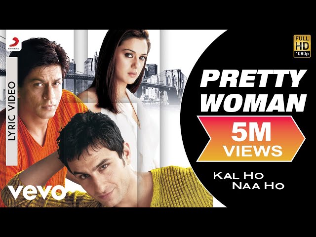 Pretty Woman Lyric Video - Kal Ho Naa Ho|Shah Rukh Khan|Preity|Shankar Mahadevan|SEL class=