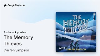 The Memory Thieves By Darren Simpson Audiobook Preview