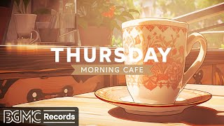 THURSDAY MORNING CAFE: Relaxing Jazz Music &amp; Cozy Coffee Shop Ambience ☕ Instrumental Music for Work