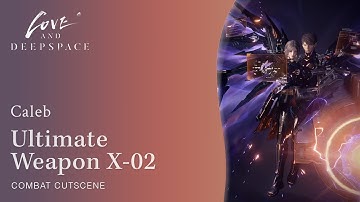 Caleb Ultimate Weapon X-02 Combat Cutscene | Love and Deepspace