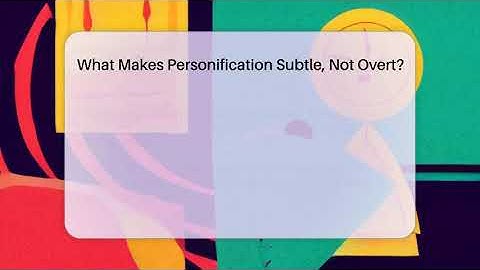 What Makes Personification Subtle, Not Overt? - The Prose Path