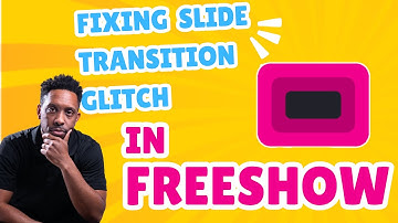 Fixing Glitchy Slide Transitions In FreeShow
