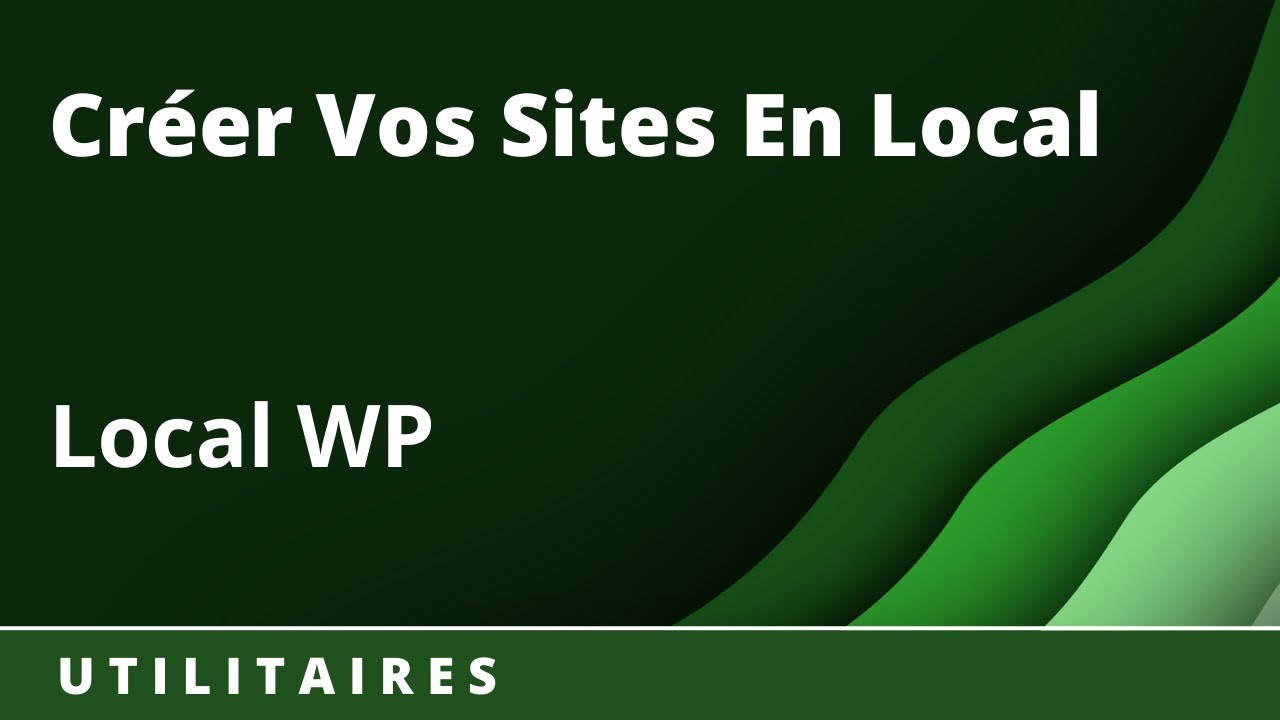 Créer Vos Sites WordPress En Local avec Local WP - YouTube