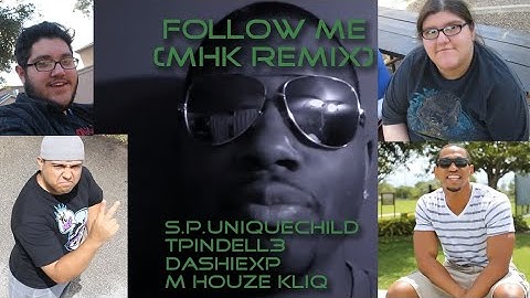 M Houze Kliq - Follow Me (Remix) w/ S.p UniqueChild, Tpindell3, & DashieXP
