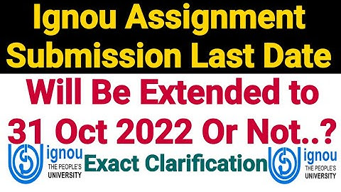 Ignou Assignment Submit Last Date Will Be Extended to 31 Oct 2022 Or Not..? For Dec 2022 Term End