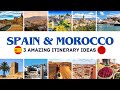 Spain &amp; Morocco Travel: 3 Amazing Spain and Morocco Trip Itinerary Ideas Perfect for 7-14 Days