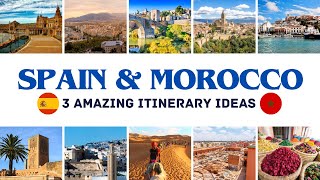 Spain &amp; Morocco Travel: 3 Amazing Spain and Morocco Trip Itinerary Ideas Perfect for 7-14 Days