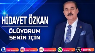 Hi̇dayet Özkan - Ölüyorum Seni̇n İçi̇n