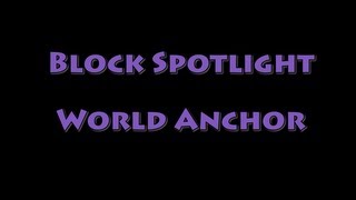 Block Spotlight - World Anchor