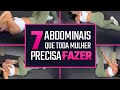 Os 7 PRINCIPAIS ABDOMINAIS que TODA MULHER precisa fazer