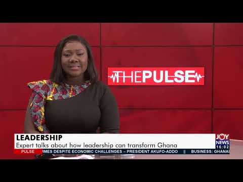 Leadership: Experts talk about how leadership can transform Ghana - The Pulse on JoyNews (21-1-22)