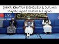  live dhikr khatam e ghousia  dua with shaykh sayyed hashim al gaylani