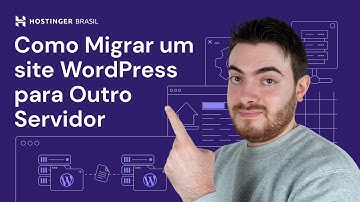 Como Migrar um site WordPress para Outro Servidor 🔄 (2025) Hostinger Brasil