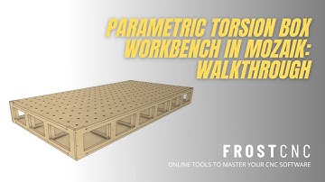 Frost CNC - Mozaik Software - Parametric Torsion Box Workbench Walkthrough