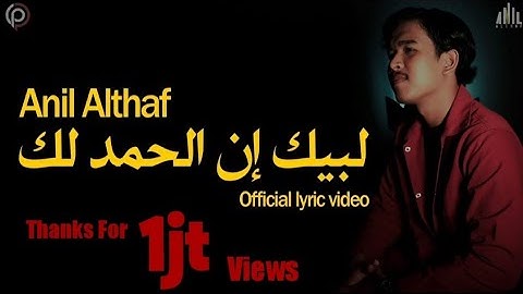 Anil Althaf - Labbaika Innal Hamdalak (Official Lirik Video)