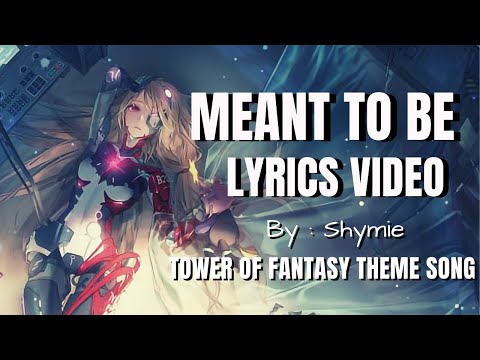 Tower Of Fantasy OST - Meant to Be Lyrics by Shymie