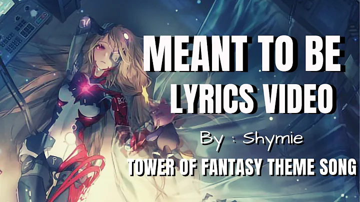 Tower Of Fantasy OST - Meant to Be Lyrics by Shymie - DayDayNews