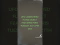 Ufo unidentified flying object featuring paris tuesday july 27th 2021