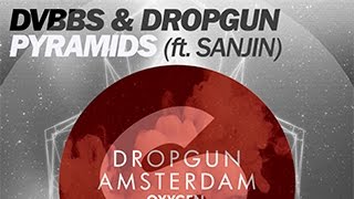 Dvbbs & Dropgun - Pyramids In Amsterdam (Ft. Sanjin) [Original Remix]