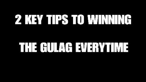 2 KEY TIPS to WINNING the GULAG EVERYTIME!