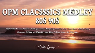 80&#39;s &amp; 90&#39;s OPM Classic Medley Non-stop (Lyrics) - Best OPM Love Songs Of All Time