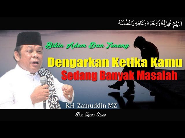 Dengarkan Ketika Anda Sedang Banyak Masalah - KH Zainuddin MZ class=