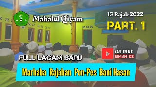 TERBARU‼️Full Marhaba Part.1 Mahalul Qiyam 15 Rajab Ponpes Bani Hasan