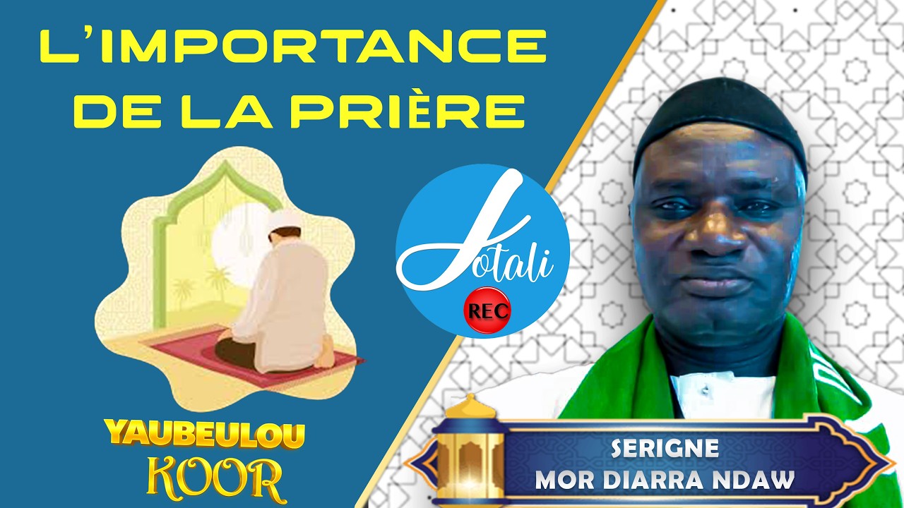 La Prière  (DIOULI) : Pilier fondamental de la foi — Par Oustaz Serigne Mor Diarra Ndaw