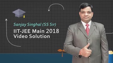 JEE Mains 2018 Mathematics Video Solutions by SS Sir Q.No. 01 to 30 (Paper Code D)
