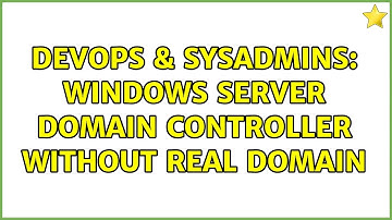 DevOps & SysAdmins: Windows Server Domain Controller without real domain (2 Solutions!!)
