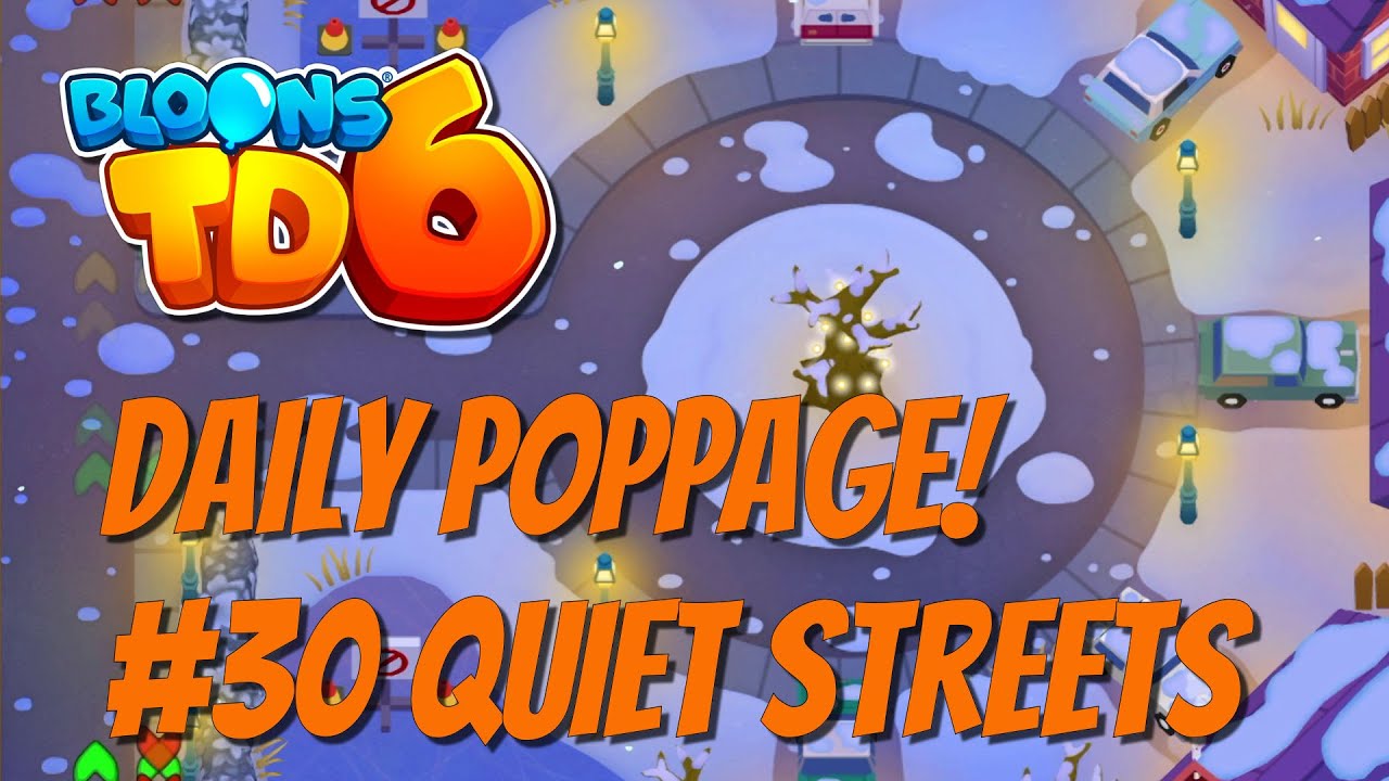 Bloons TD6 Daily Poppage! 30 Quiet Street! YouTube