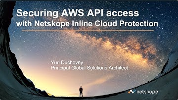 Securing AWS API access with Netskope Inline Cloud Protection