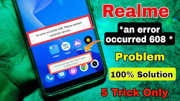 Realme an error occurred 608 Problem Solution | Realme error occurred 608 Solved | customer service