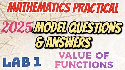 MATHS PRACTICAL EXAMINATION SPECIAL//2025 MODEL QUESTIONS AND ANSWERS/LAB 1-VALUE OF FUNCTIONS