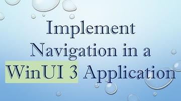 Implement Navigation in a WinUI 3 Application