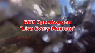 REO Speedwagon - 'Live Every Moment' HQ/With Onscreen Lyrics!