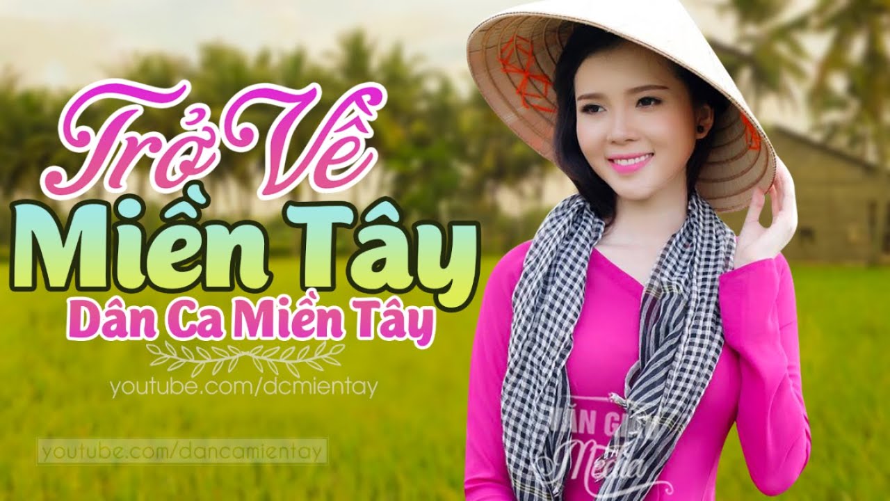 Trở Về Miền Tây LK Dân Ca Miền Tây 2020, Nhạc Trữ Tình Quê Hương Chọn