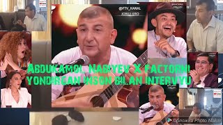 X factorni yondirgan Abdukamol Nabiyev bilan intervyu (2021 yil shaxsiy arxivdan)